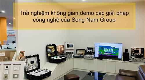 Trải nghiệm không gian demo các giải pháp công nghệ của Song Nam Group